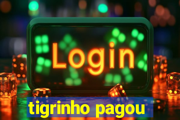 tigrinho pagou