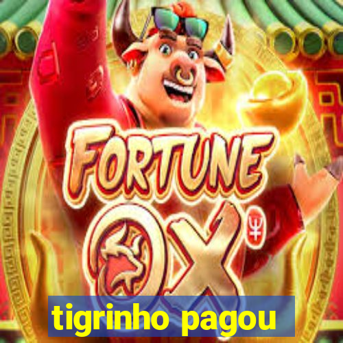 tigrinho pagou