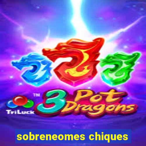 sobreneomes chiques