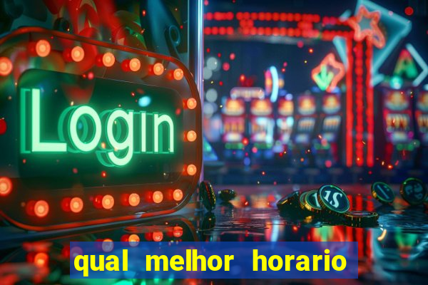 qual melhor horario para jogar