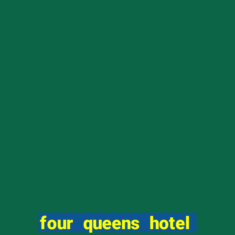 four queens hotel and casino las vegas nv