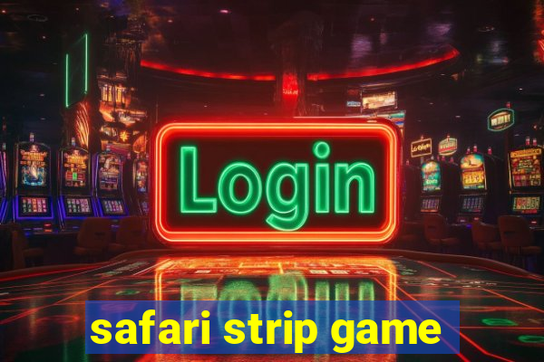 safari strip game