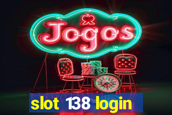 slot 138 login