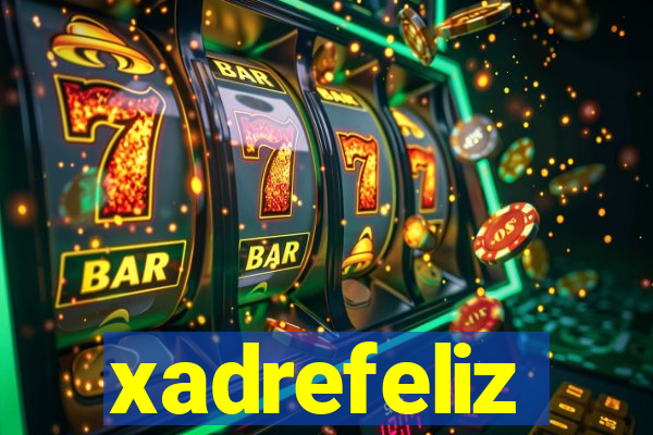 xadrefeliz