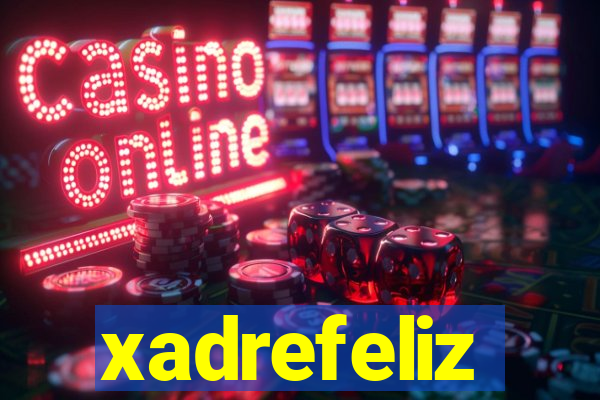 xadrefeliz