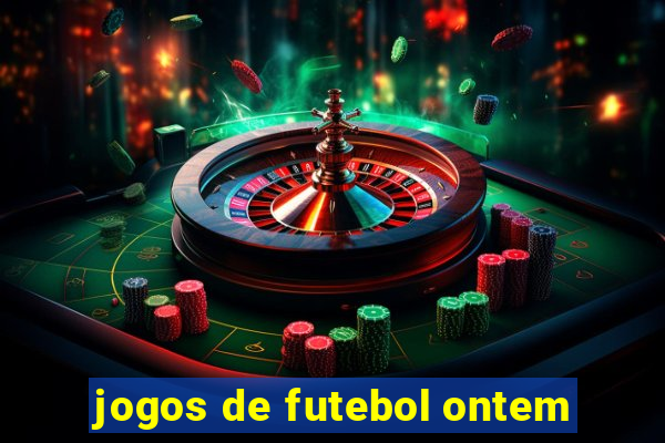 jogos de futebol ontem