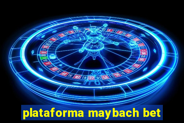 plataforma maybach bet