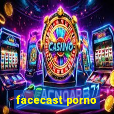 facecast porno