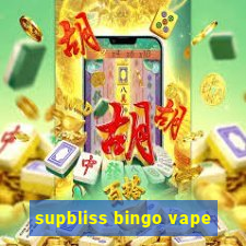 supbliss bingo vape