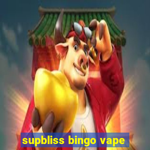 supbliss bingo vape