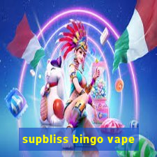 supbliss bingo vape