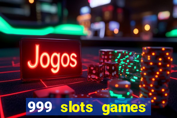 999 slots games download apk