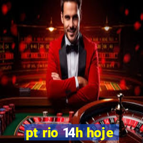 pt rio 14h hoje