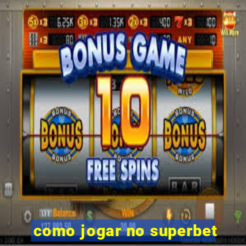 como jogar no superbet