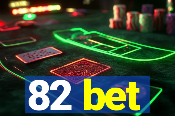 82 bet