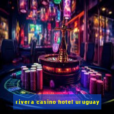 rivera casino hotel uruguay