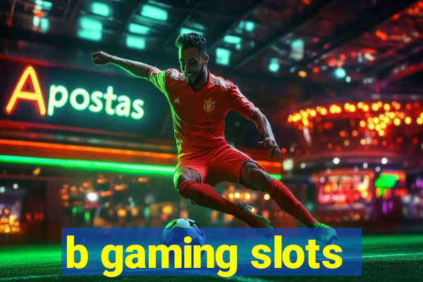 b gaming slots