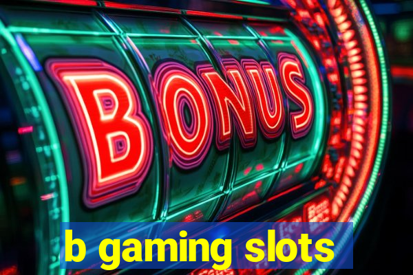 b gaming slots