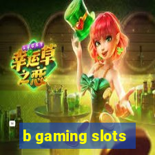 b gaming slots