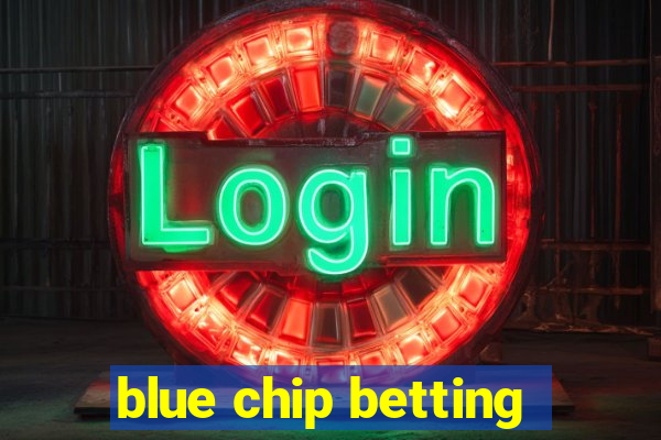 blue chip betting