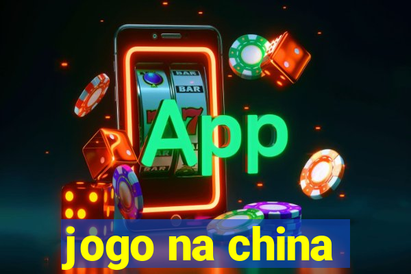 jogo na china