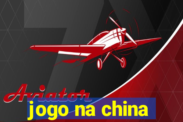 jogo na china