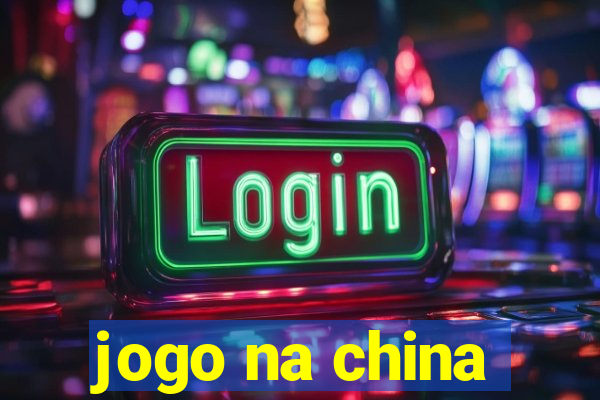 jogo na china