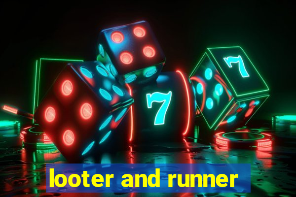 looter and runner