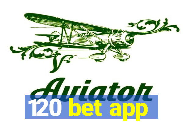 120 bet app