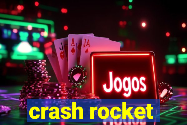 crash rocket