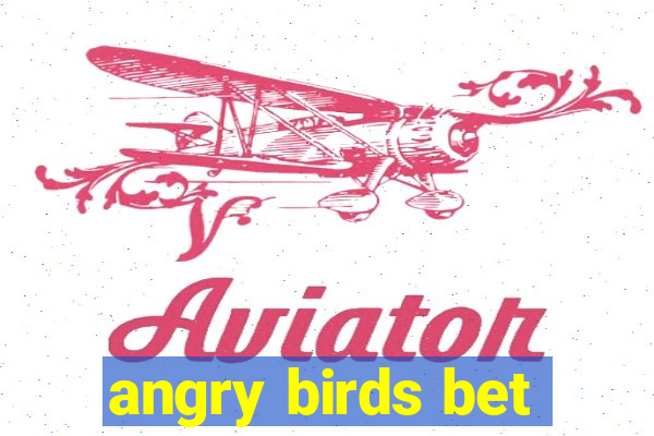 angry birds bet