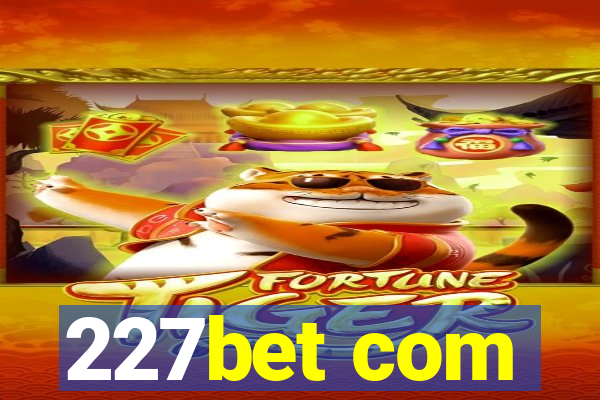 227bet com