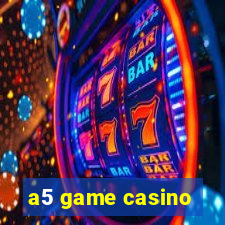 a5 game casino