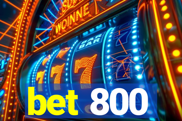 bet 800