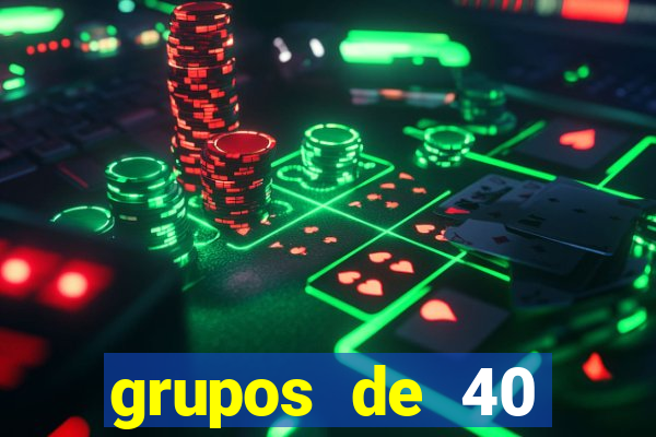 grupos de 40 dezenas da quina