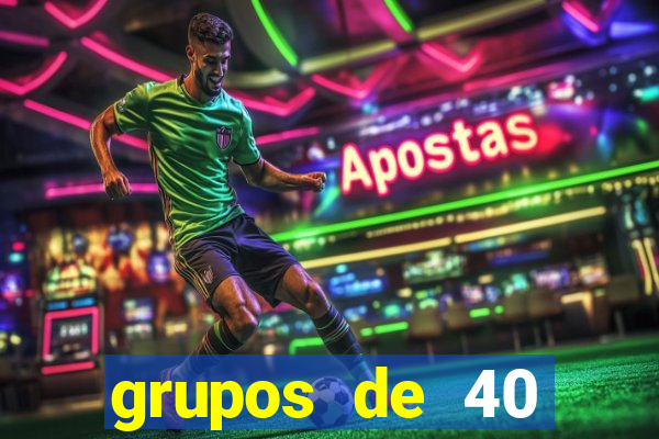 grupos de 40 dezenas da quina