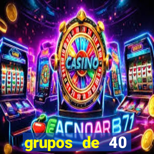 grupos de 40 dezenas da quina