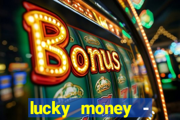 lucky money - jogos a dinheiro