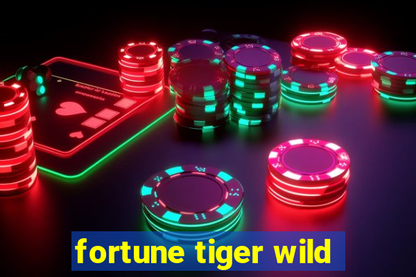 fortune tiger wild