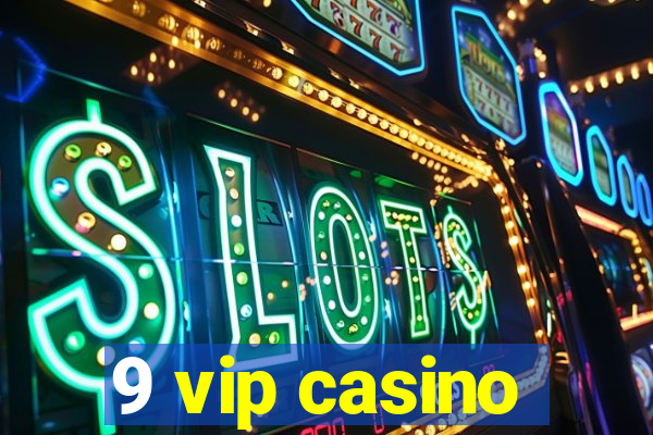 9 vip casino