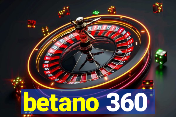 betano 360