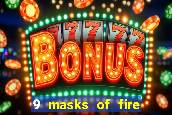 9 masks of fire casino slot