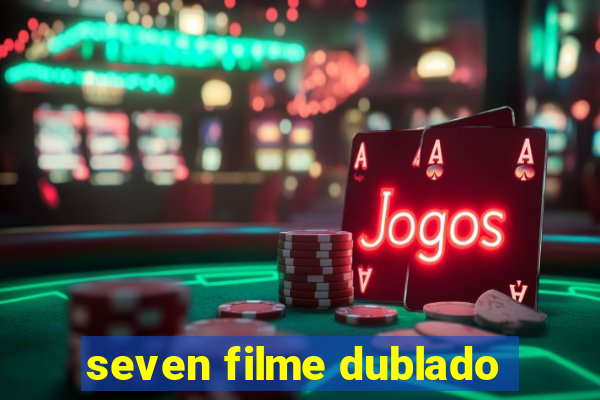 seven filme dublado