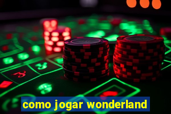 como jogar wonderland