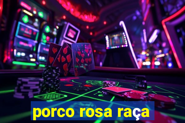 porco rosa raça