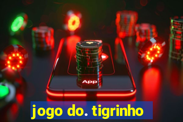 jogo do. tigrinho