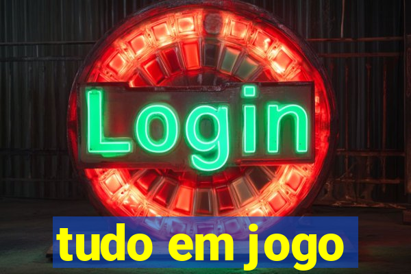 tudo em jogo