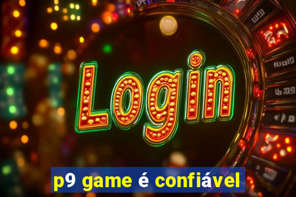 p9 game é confiável