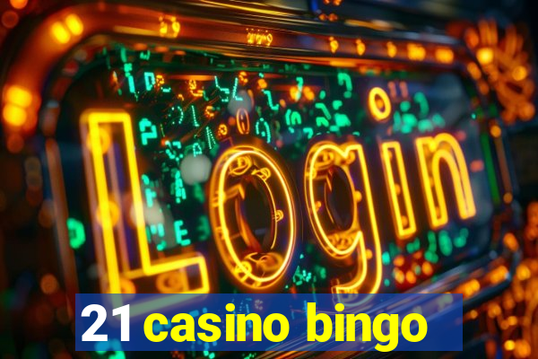 21 casino bingo