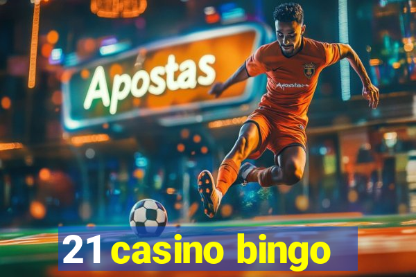 21 casino bingo